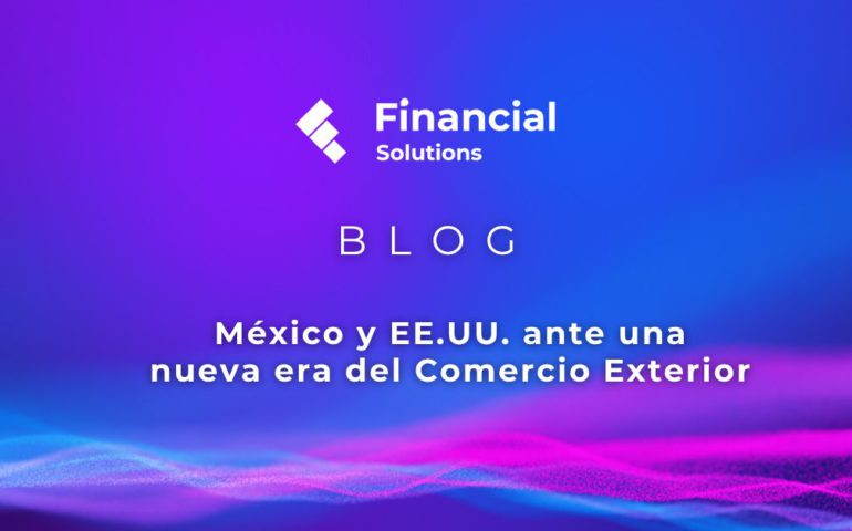 FS_Blog_México y EE.UU. ante una nueva era del Comercio Exterior